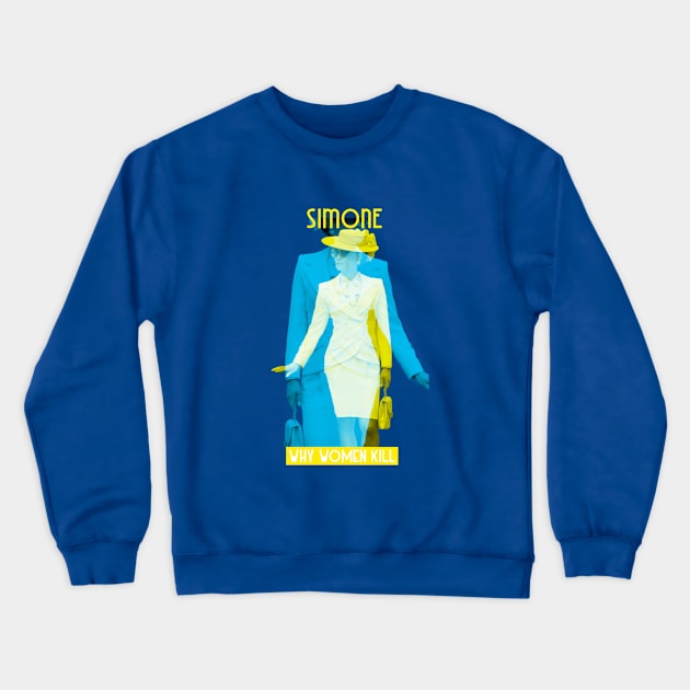 Simone: Why Women Kill Crewneck Sweatshirt by LiunaticFringe